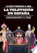 Lo que vendría a ser la televisión en España