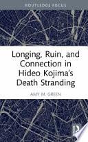 Longing, Ruin, and Connection in Hideo Kojima's Death Stranding