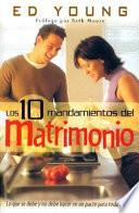 Los 10 Mandamientos del Matrimonio = The 10 Commandments for Marriage