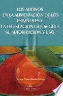 Los aditivos en la alimentación de los españoles y la legislación que regula su autorización y uso