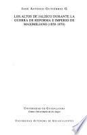 Los Altos de Jalisco durante la guerra de reforma e imperio de Maximiliano (1850-1870)