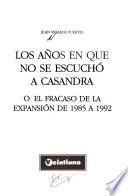 Los años en que no se escuchó a Casandra, ó, El fracaso de la expansión de 1985 a 1992