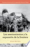 Los asentamientos y la expansión de la frontera (Homesteading and Settling the Frontier)