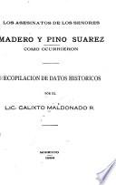 Los asesinatos de los Senores Madero y Pino Suarez, como ocurrieron