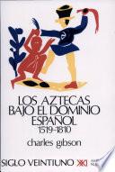 Los aztecas bajo el dominio español (1519-1810)
