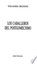 Los caballeros del postgomecismo