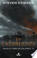 Los cazahuesos (Malaz: El Libro de los Caídos 6)