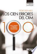 LOS CIEN ERRORES DEL CRM. MITOS, MENTIRAS Y VERDADES DEL MARKETING DE RELACIONES