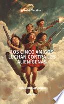 Los Cinco Amigos luchan contra los alienígenas