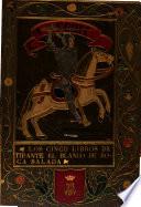 Los Cinco libros d[el] esforçado [et] inuencible cauallero Tirante el Blanco de Roca Salada, Cauallero de la garrotera, el qual por su alta caualleria alca[n]ço a ser principe y cesar del imperio de Grecia