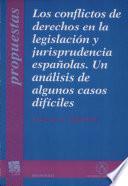 Los conflictos de derechos en la legislación y jurisprudencia españolas