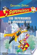Los defensores de muskrat city / The Defenders of Muskrat City