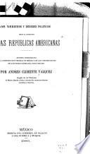 Los derechos y deberes politicos segun la legislacion de las republicas americanas