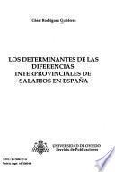 Los determinantes de las diferencias interprovinciales de salarios en España
