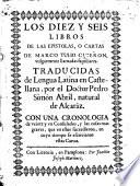 Los diez y seis libros de las epistolas o cartas de Marco Tulio Ciceron, vulgarmente llamadas familiares