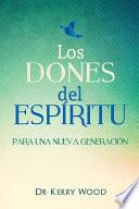Los Dones Del Espiritu Para Una Nueva Generacion