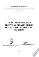 Los estados europeos frente al desafío de los refugiados y el derecho de asilo