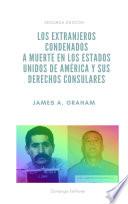 Los extranjeros condenados a muerte en los Estados Unidos de América y los derechos consulares