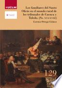 Los familiares del Santo Oficio en el mundo rural de los tribunales de Cuenca y Toledo (Ss. XVI-XVIII)