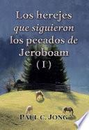 Los herejes que siguieron los pecados de Jeroboam (I)