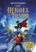 Los Héroes del Tiempo 1. Un viaje peligroso