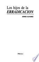Los hijos de la erradicación
