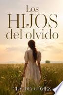 LOS HIJOS DEL OLVIDO - Novela histórica del siglo XX sobre las Amas de Cría
