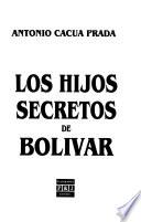 Los hijos secretos de Bolívar