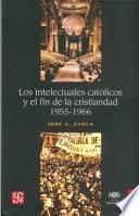 Los intelectuales católicos y el fin de la cristiandad