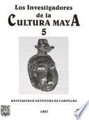 Los investigadores de la cultura maya