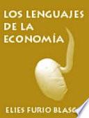 Los lenguajes de la Economía Un recorrido por los marcos conceptuales de la Economía.