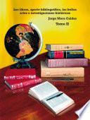 Los libros, aporte bibliográfico, las bellas artes e investigaciones históricas - Tomo II
