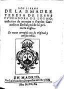 Los libros de la B. Madre Teresa de Iesus ..., de nueuo corregido con su original y con sus tablas