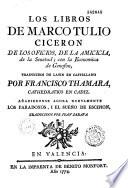 Los libros de Marco Tulio Ciceron de los Oficios, de la Amicicia, de la Senetud, con la Economica de Genofon, traducidos de latin en castellano por Francisco Thamara,...Anadieronse agora nuevamente los Paradoxos, i el Sueno de Escipion traducidos por Juan Jarava