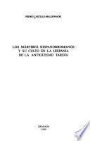 Los mártires hispanorromanos y su culto en la Hispania de la Antigüedad Tardía