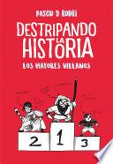 Los mayores villanos (Destripando la historia 1)