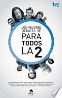 Los mejores debates de Para todos la 2