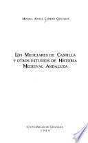 Los mudéjares de Castilla y otros estudios de historia medieval andaluza
