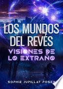 Los mundos del revés: Visiones de lo extraño