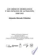 Los músicos morelianos y sus espacios de actuación, 1880 - 1911