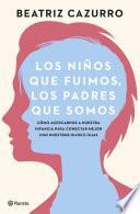 Los niños que fuimos, los padres que somos