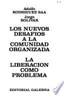 Los nuevos desafios a la comunidad organizada. La liberacion como problema