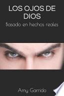 Los Ojos de Dios: Basado En Hechos Reales