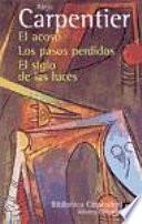 Los Pasos Perdidos / el Siglo de Las Luces / el Acoso