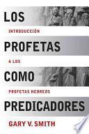 Los Profetas Como Predicadores: Introduccion a Los Profetas Hebreos