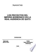 Los proyectos del imperio borbónico en la Real Audiencia de Quito