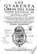 Los quarenta libros del compendio historial de las chronicas y vniuersal historia de todos los reynos de España. Compuestos por Esteuan de Garibay y ÿamalloa ... Tomo primero [- quarto]