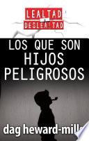 Los Que Son Hijos Peligrosos