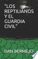 Los Reptilianos Y El Guardia Civil