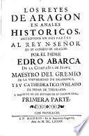 Los Reyes de Aragon en anales historicos, distribuidos en dos partes